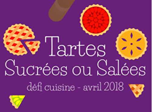 Défi Recettes : Tartes sucrées, salées