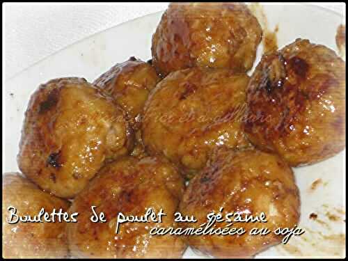 Boulettes de poulet au sésame et caramélisées au soja - Cuisine d'ici et d'ailleurs