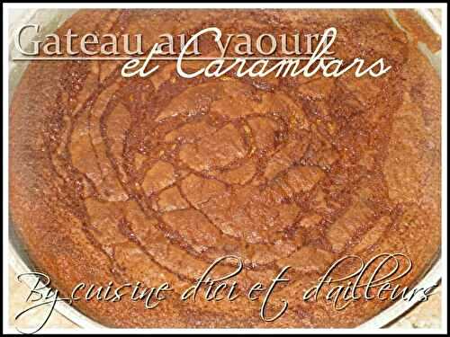 Gâteau au yaourt & carambars - Cuisine d'ici et d'ailleurs