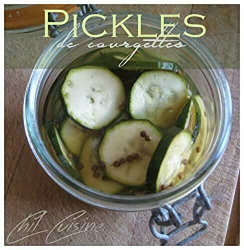 Pickles de courgettes - Cuisine d'ici et d'ailleurs