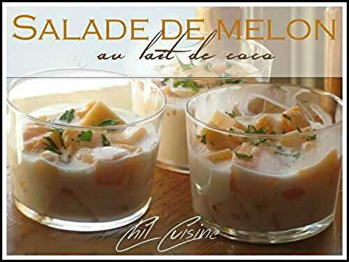 Salade de melon au lait de coco - Cuisine d'ici et d'ailleurs