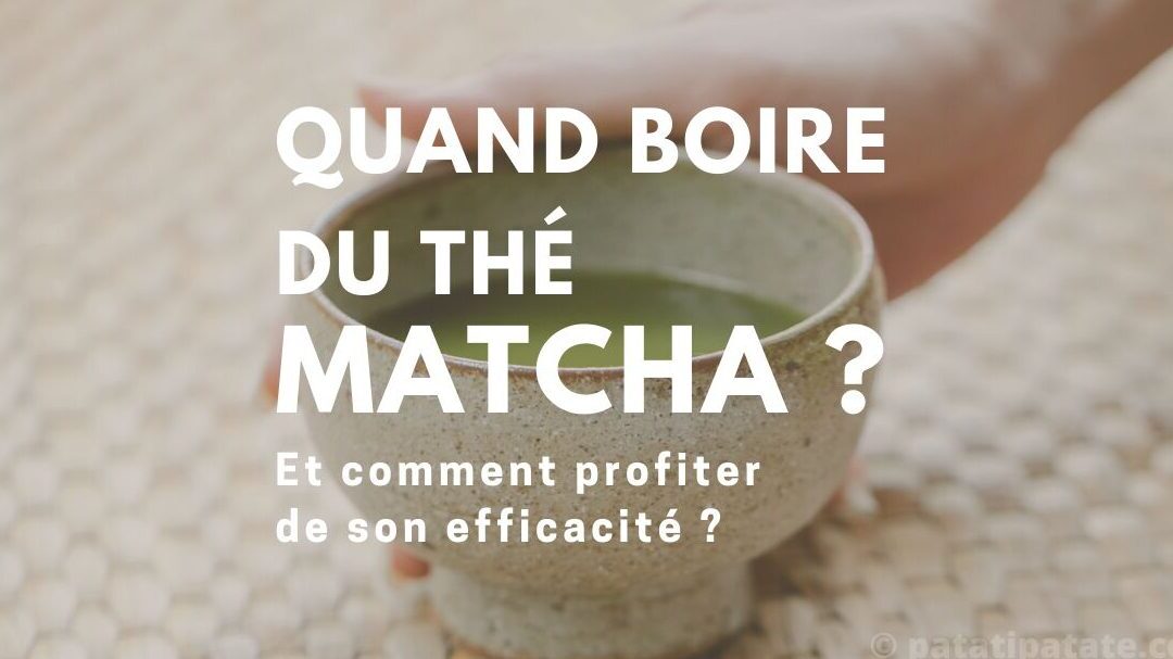À quel moment boire du matcha pour profiter de ses effets ?