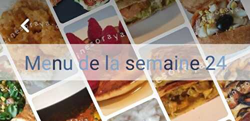 Mon menu de la semaine n°24 (maigrir en calculant mes calories)