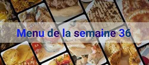 Mon menu de la semaine n°36 (maigrir en calculant mes calories)