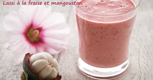 Lassi à la fraise et mangoustan