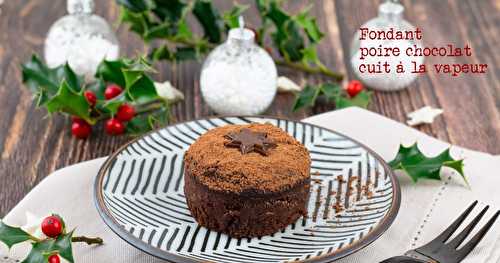 Fondant poire-chocolat cuit à la vapeur