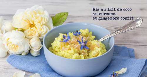 Riz au lait de coco, au curcuma et gingembre confit