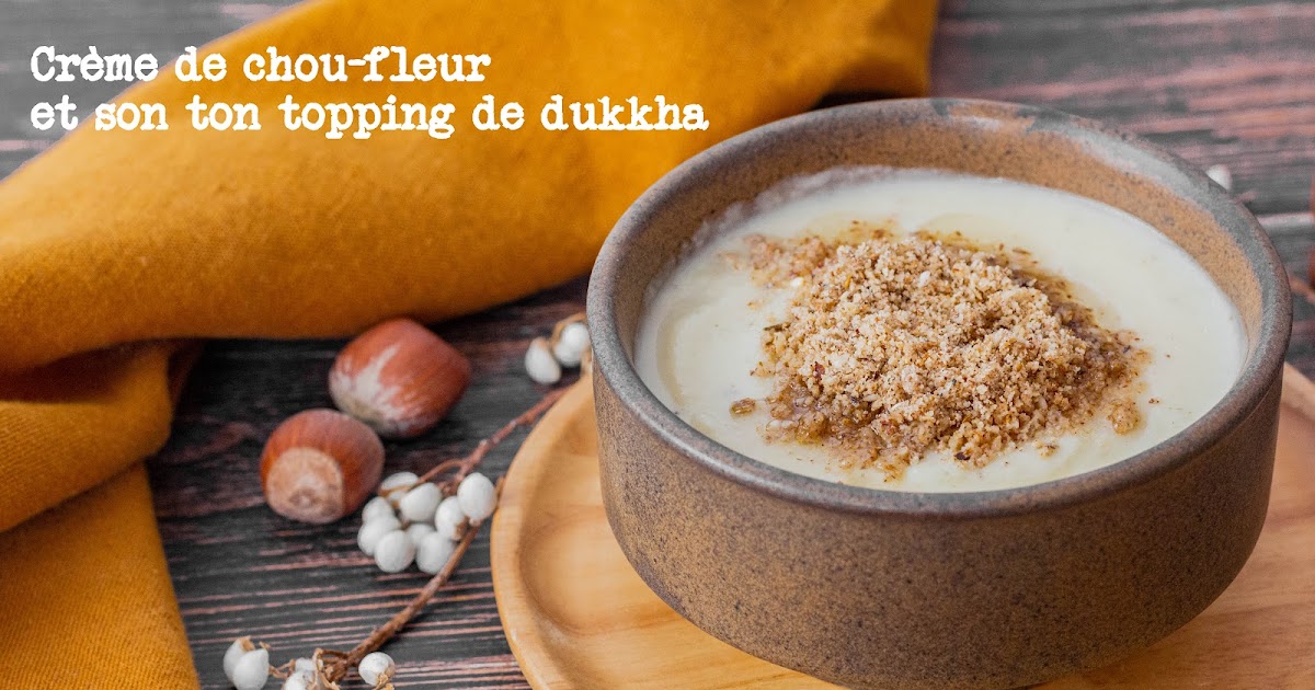 Crème de chou-Fleur et son topping de dukkah