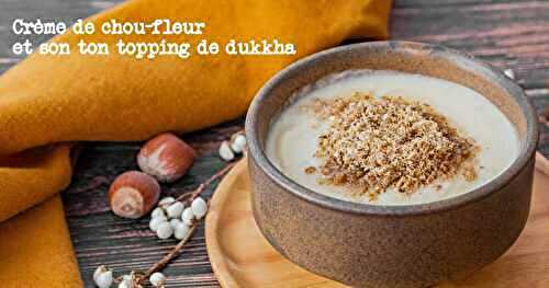 Crème de chou-Fleur et son topping de dukkah