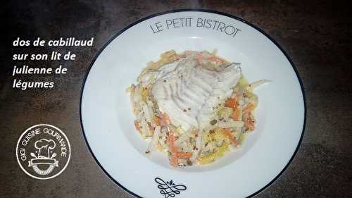 DOS DE CABILLAUD sur lit de JULIENNE DE LEGUMES (cookéo)