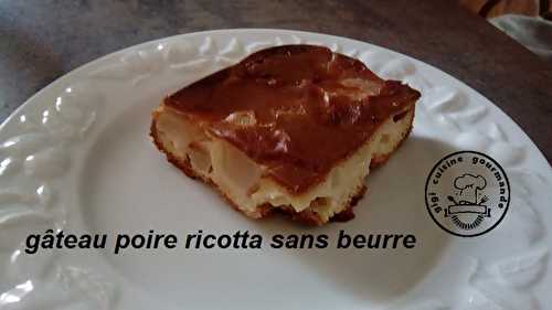 GATEAU POIRE RICOTTA sans beurre