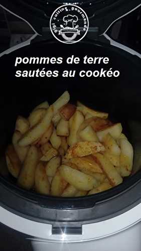 POMMES DE TERRE SAUTEES au COOKEO