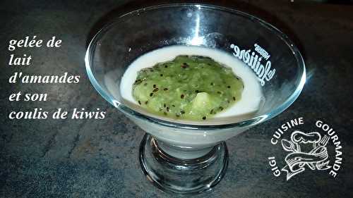 GELEE de LAIT d'AMANDES et son coulis de kiwis (COOKEO)