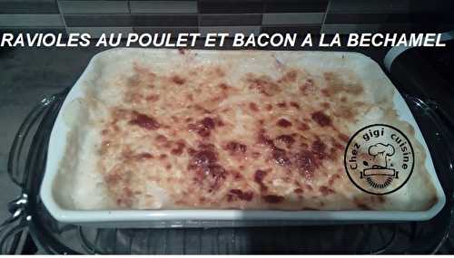 RAVIOLES AU POULET ET BACON A LA BECHAMEL 