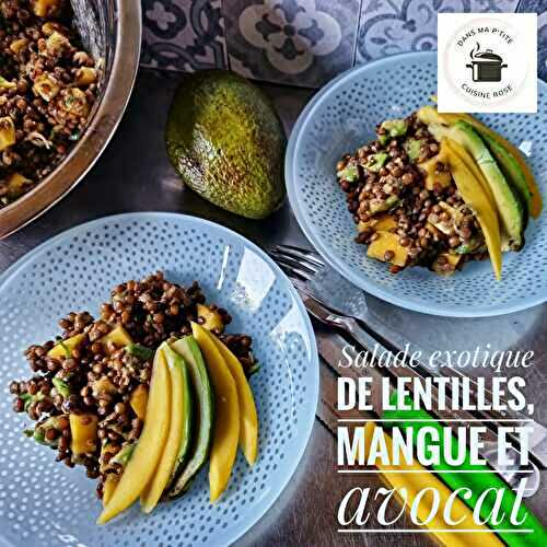 Salade exotique de lentilles, mangue et avocat (IG bas) (à l’autocuiseur, Cookeo, Cosori ou Instant Pot)