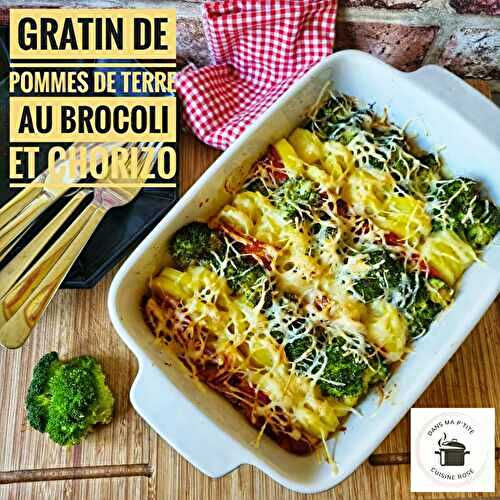 Gratin de pommes de terre au brocoli et chorizo  (à l’autocuiseur ou non)