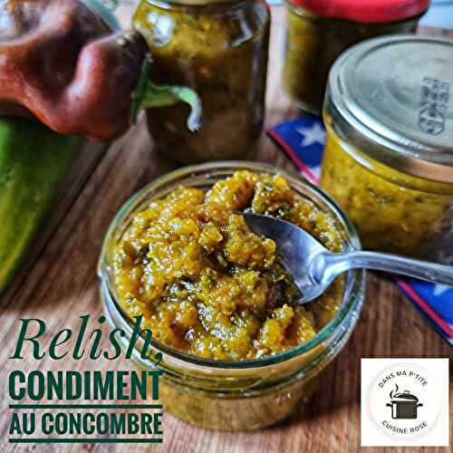 Relish, condiment au concombre (au Companion ou non)