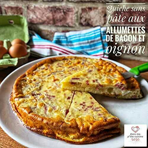 Quiche sans pâte aux allumettes de bacon et oignons (au Companion ou non)