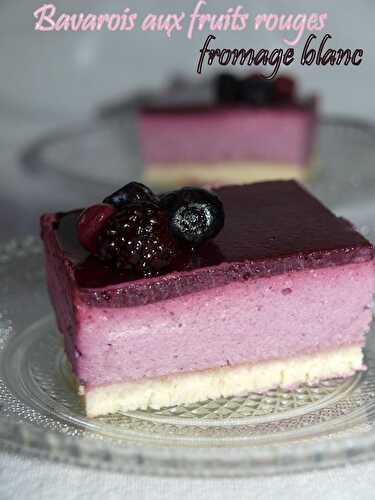 Bavarois aux fruits rouges et fromage blanc