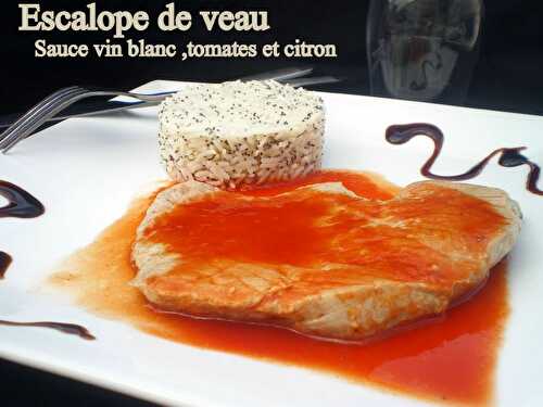 Escalope de veau sauce vin blanc , tomates et citron