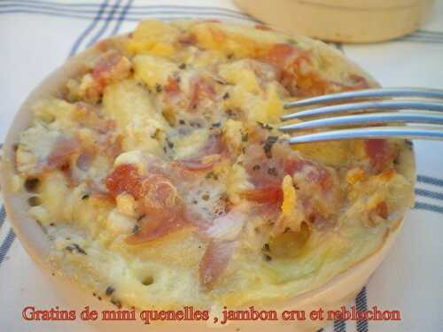 Gratin de mini quenelles , jambon cru et reblochon