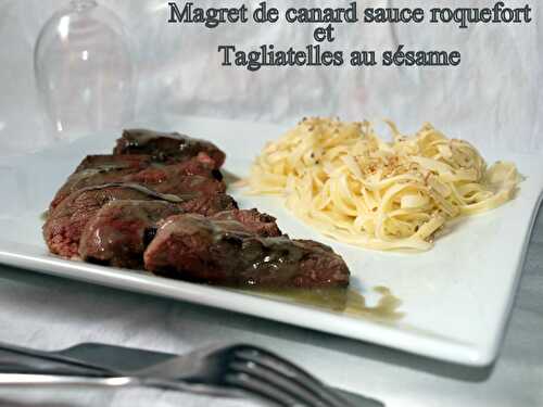 Magret de canard sauce roquefort et tagliatelles au sésame