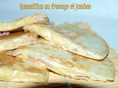 Quesadillas au fromage et jambon