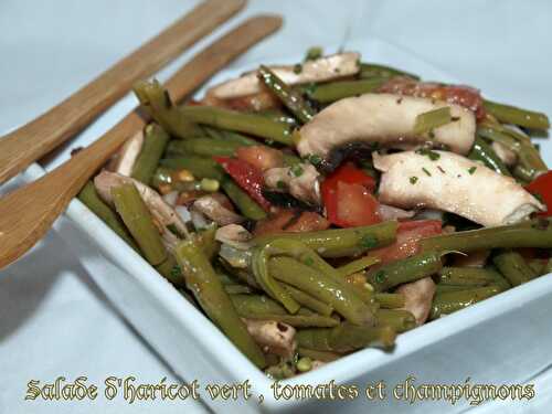 Salade d'haricot vert , tomates et champignons