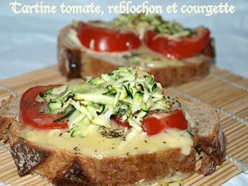 Tartine tomates, reblochon et courgettes