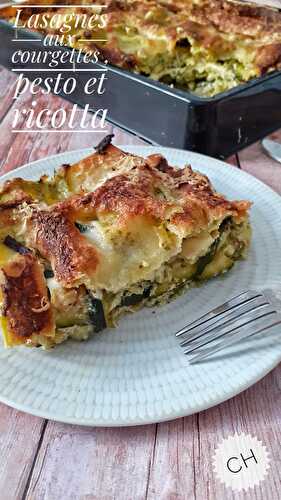 Lasagnes aux courgettes , pesto et ricotta