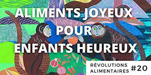 #20 : Aliments Joyeux pour Enfants Heureux