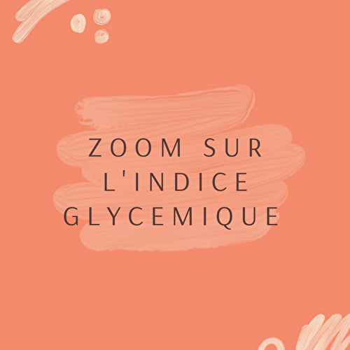 Zoom sur l’indice glycémique