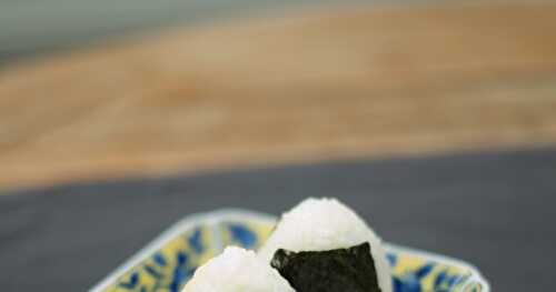 Onigiri おにぎり - Le riz sans les baguettes!