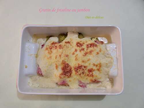 Gratin de friseline au jambon