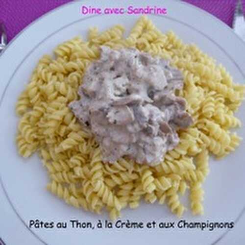 Des Pâtes au Thon, à la Crème et aux Champignons