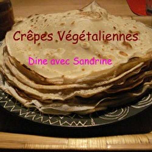 Les Crêpes Végétaliennes (sans oeuf, ni lait)