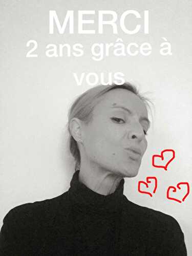 Merci !!! Mon blog a 2 ans !!