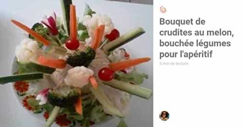 Bouquet de crudites au melon, bouchée légumes pour l'apéritif