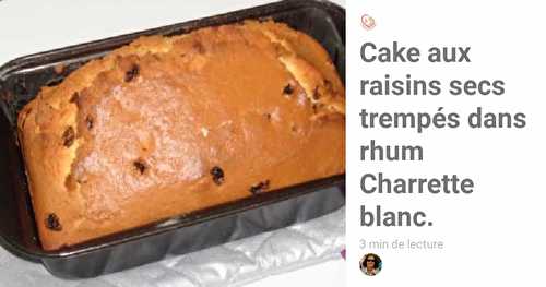 Cake aux Raisins Secs Trempés dans Rhum Charrette Blanc
