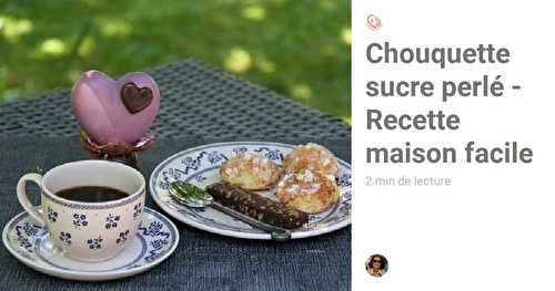 Chouquette sucre perlé - Recette maison facile à faire.