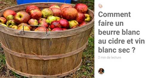 Comment faire un beurre blanc au cidre et vin blanc sec ?