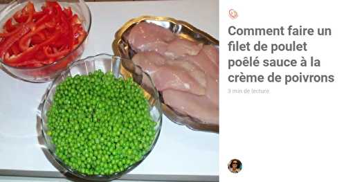 Comment faire un filet de poulet poêlé sauce à la crème de poivrons