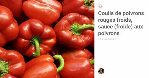 Coulis de poivrons rouges froids, sauce (froide) aux poivrons