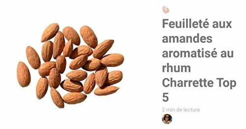 Feuilleté aux amandes aromatisé au rhum Charrette.