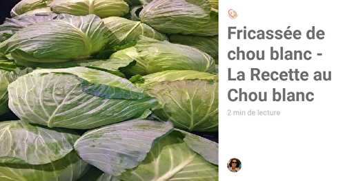 Fricassée de chou blanc - La Recette au Chou blanc