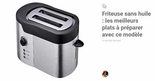 Friteuse sans huile : les meilleurs plats à préparer avec ce modèle.