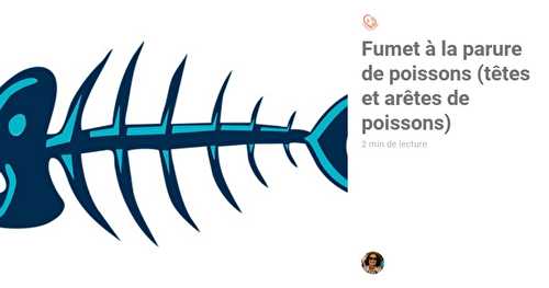 Fumet à la parure de poissons (têtes et arêtes de poissons)