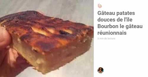 Gâteau patates douces de l’île Bourbon le gâteau réunionnais