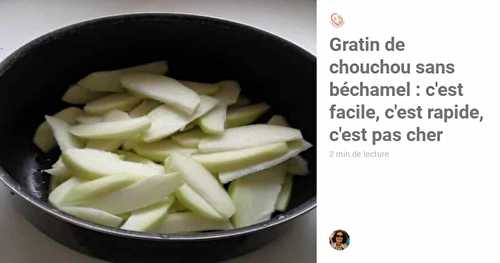 Gratin de chouchou sans béchamel : c'est facile, c'est pas cher