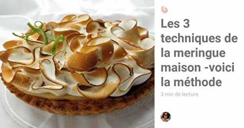 Les 3 techniques de la meringue maison - la méthode pour réussir